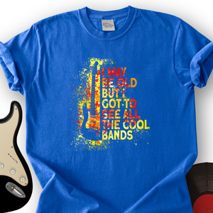 I May Be Old T-Shirt