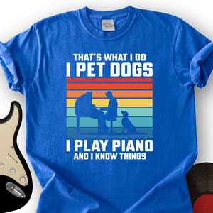 I Pet Dogs With Piano T-Shirt