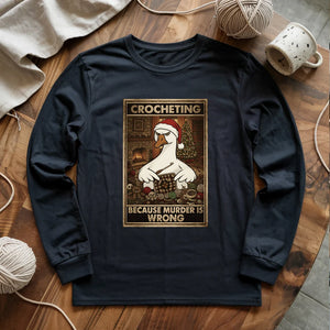 Crocheting Because Murder Is Wrong Long Sleeve T-shirt