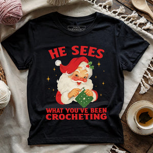 He Sees You Crocheting T-shirt