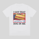 I Got That Dog in Me Tee