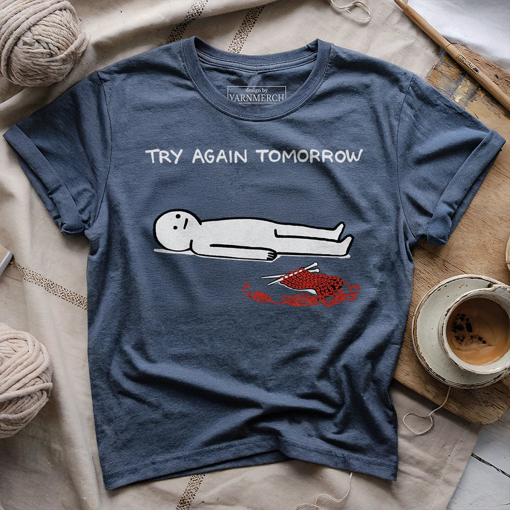 Try Again Tomorrow T-shirt