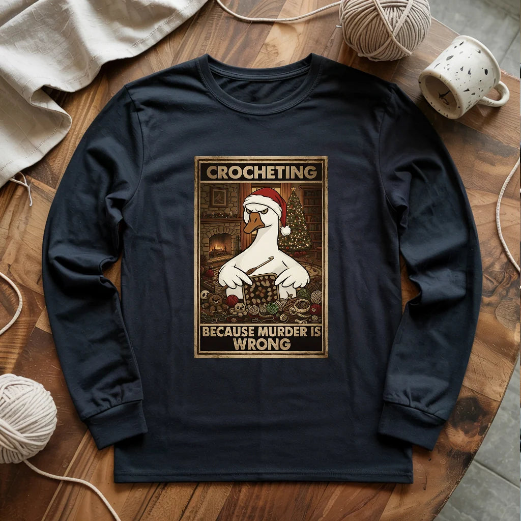 Crocheting Because Murder Is Wrong Long Sleeve T-shirt