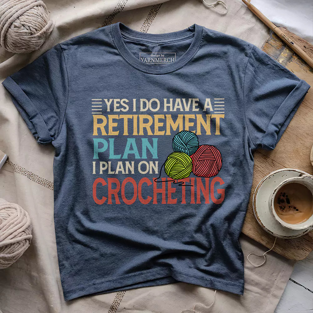 Crocheting Retirement Plan T-shirt