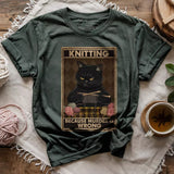 Knitting Because murder is wrong T-shirt