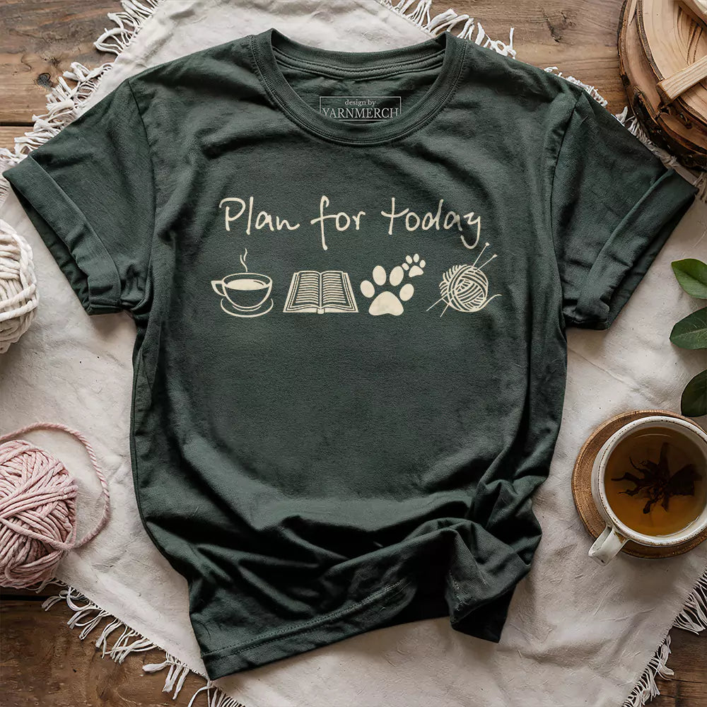 Plan For Today T-shirt