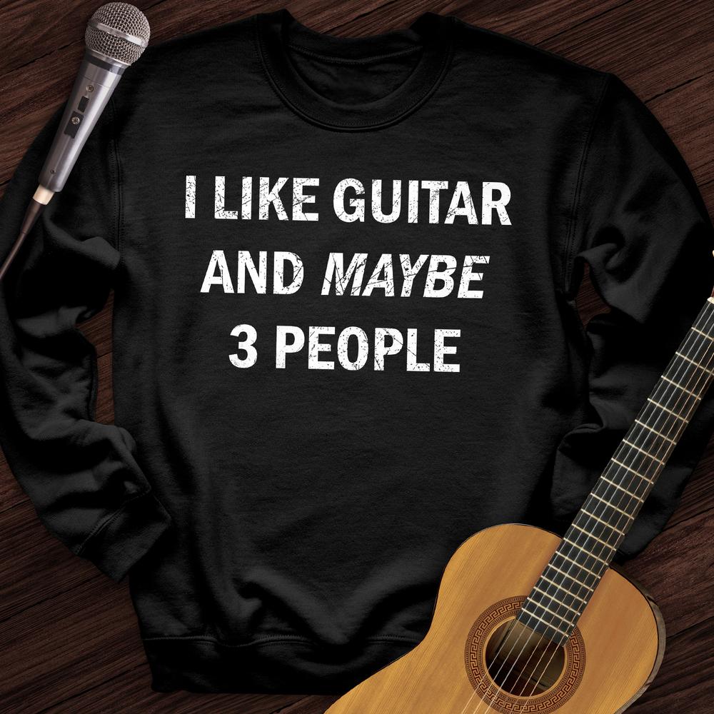 I Like Guitar and Maybe 3 People Crewneck
